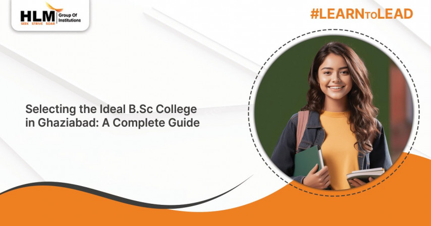 Selecting the Ideal B. Sc. College in Ghaziabad: A Complete Guide